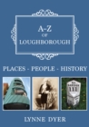 A-Z of Loughborough : Places-People-History - eBook