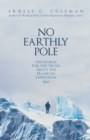 No Earthly Pole : The Search for the Truth about the Franklin Expedition 1845 - Book
