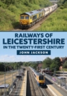 Railways of Leicestershire in the Twenty-first Century - Book