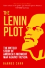 The Lenin Plot : The Untold Story of America's Midnight War Against Russia - eBook