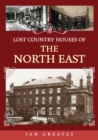 Lost Country Houses of the North East - eBook