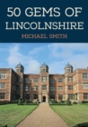 50 Gems of Lincolnshire : The History & Heritage of the Most Iconic Places - eBook