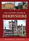 Lost Country Houses of Derbyshire - Book