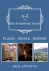 A-Z of the Yorkshire Dales : Places-People-History - eBook