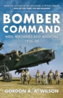 Bomber Command : Men, Machines and Missions: 1936-68 - Book
