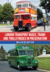 London Transport Buses, Trams and Trolleybuses in Preservation - Book