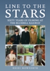 Line to the Stars : Sixty Years of Filming at the Bluebell Railway - eBook
