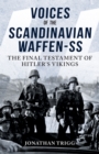 Voices of the Scandinavian Waffen-SS : The Final Testament of Hitler's Vikings - Book