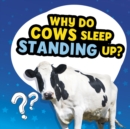 Why Do Cows Sleep Standing Up? - Book