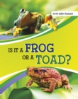 Is It a Frog or a Toad? - Book