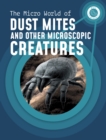 The Micro World of Dust Mites and Other Microscopic Creatures - Book