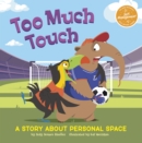 Too Much Touch : A Story About Personal Space - Book