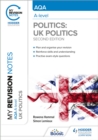 My Revision Notes: AQA A-level Politics: UK Politics Second Edition - Book