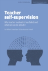 Teacher Self-Supervision: Why Teacher Evaluation Has Failed and What We Can Do About it - eBook