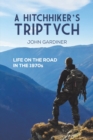 A Hitchhiker's Triptych : Life on the road in the 1970s - Book