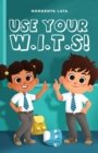 Use Your W.I.T.S! - eBook