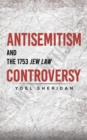 Antisemitism and the 1753 Jew Law Controversy - Book