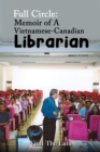 Full Circle: Memoir of A Vietnamese-Canadian Librarian - Book
