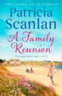 A Family Reunion : Warmth, wisdom and love on every page - if you treasured Maeve Binchy, read Patricia Scanlan - Book