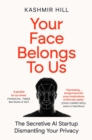 Your Face Belongs to Us : The Secretive Startup Dismantling Your Privacy - eBook