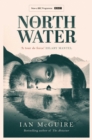 The North Water : Now a major BBC TV series starring Colin Farrell, Jack O'Connell and Stephen Graham - Book