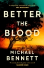 Better the Blood : The past never truly stays buried. Welcome to the dark side of paradise. - eBook