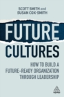 Future Cultures : How to Build a Future-Ready Organization Through Leadership - Book
