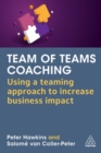 Team of Teams Coaching : Using a Teaming Approach to Increase Business Impact - Book