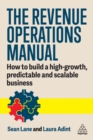 The Revenue Operations Manual : How to Build a High-Growth, Predictable and Scalable Business - Book
