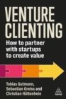 Venture Clienting : How to Partner with Startups to Create Value - Book