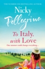 To Italy, With Love : The romantic and uplifting holiday read that will have you dreaming of Italy! - Book