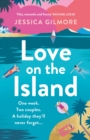 Love on the Island : The gorgeously romantic, escapist and spicy beach read! - Book