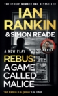 A Game Called Malice : A Rebus Play: The #1 bestselling series that inspired BBC One s REBUS - eBook