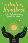 The Healing Handbook : A Spiritual Guide to Healing Yourself and others - Book