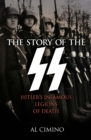 The Story of the SS : Hitler's Infamous Legions of Death - Book
