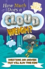 How Much Does a Cloud Weigh? : Questions and Answers that Will Blow Your Mind - Book