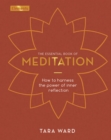The Essential Book of Meditation : How to Harness the Power of Inner Reflection - Book