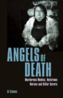 Angels of Death : Murderous Medics, Nefarious Nurses and Killer Carers - Book