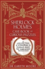 Sherlock Holmes Case-book of Curious Puzzles : A Collection of Enigmas to Puzzle even the Greatest Detective - eBook