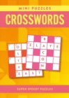 Mini Puzzles Crosswords : Over 130 Super Speedy Puzzles - Book