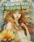 The Enchanting Fairies Colouring Book - Book