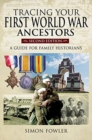 Tracing Your First World War Ancestors - Second Edition : A Guide for Family Historians - Book