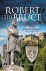 Robert the Bruce : Scotland's True Braveheart - Book