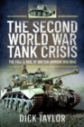 The Second World War Tank Crisis : The Fall and Rise of British Armour, 1919-1945 - Book