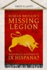 Roman Britain's Missing Legion : What Really Happened to IX Hispana? - Book