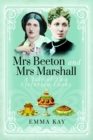 Mrs Beeton and Mrs Marshall : A Tale of Two Victorian Cooks - eBook