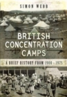 British Concentration Camps : A Brief History from 1900 1975 - Book