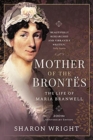 Mother of the Brontes : The Life of Maria Branwell - 200th Anniversary Edition - Book