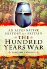 An Alternative History of Britain: The Hundred Years War - Book