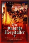 The Knights Hospitaller : A Military History of the Knights of St John - Book